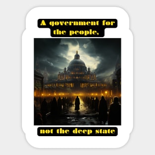 A government for the people, not the deep state Sticker